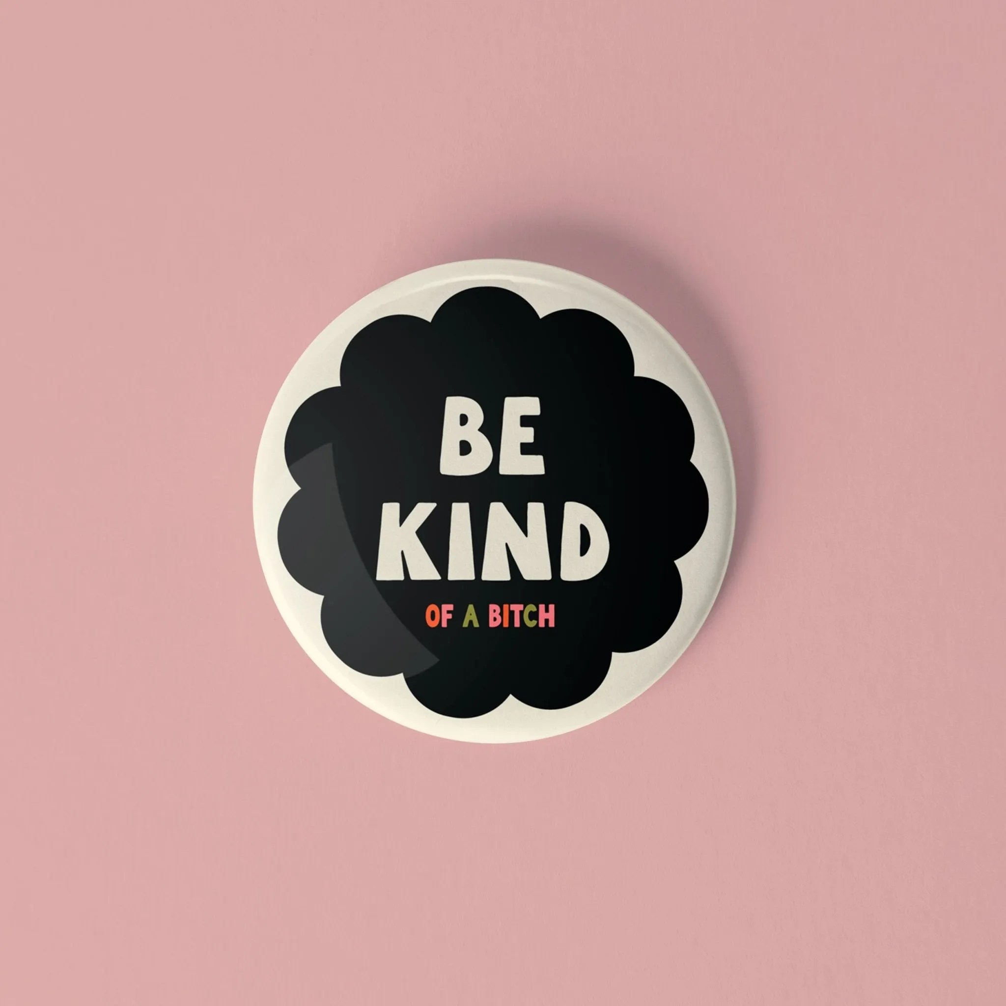 Be kind (of a b*tch) Pinback Button