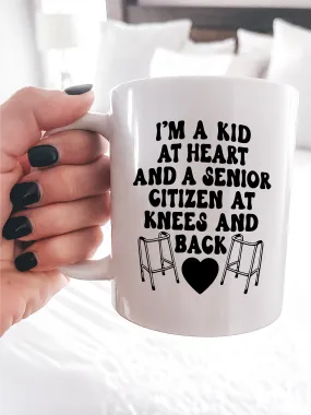 I'm A Kid At Heart And A Senior Citizen At Knees And Back Mug